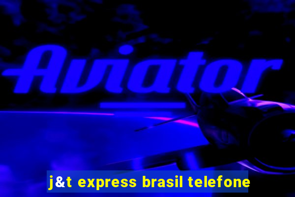 j&t express brasil telefone